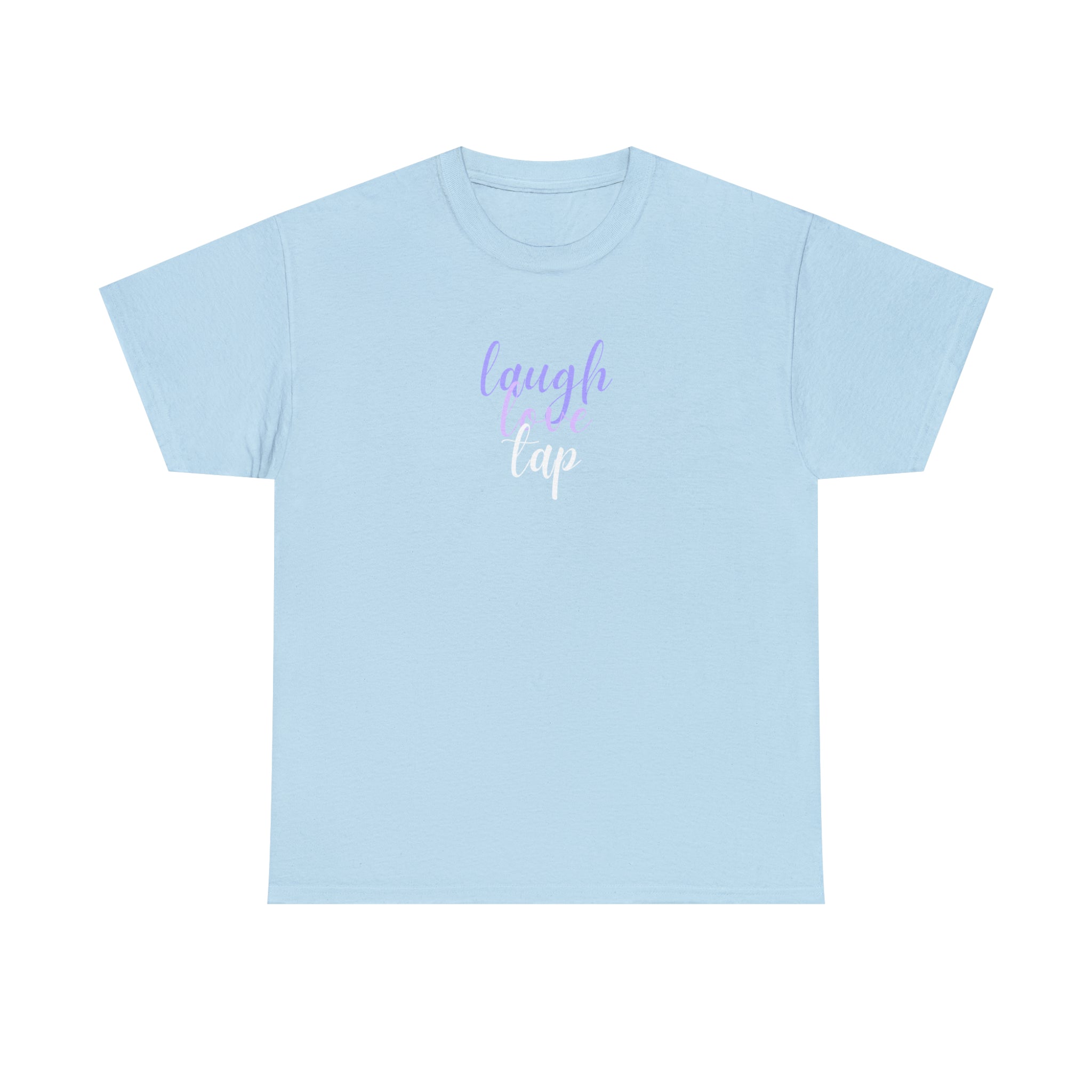 Laugh Love Tap Tee