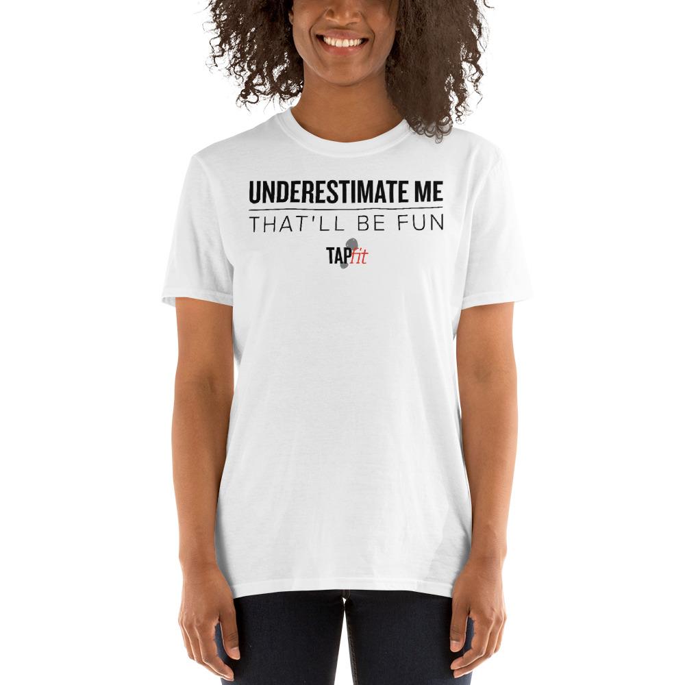 "Underestimate Me" TAPfit Tee