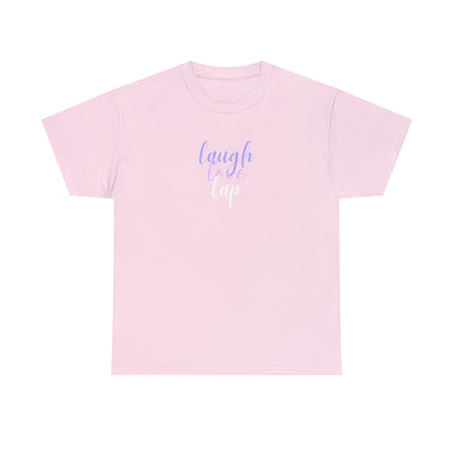 Laugh Love Tap Tee