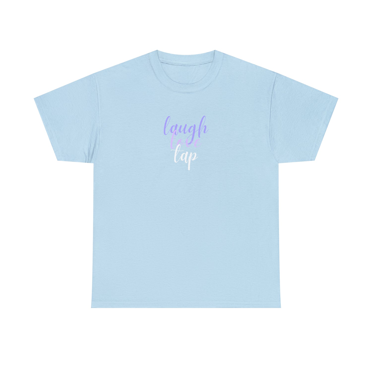 Laugh Love Tap Tee